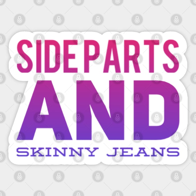 Side parts and skinny jeans Sticker by BoogieCreates